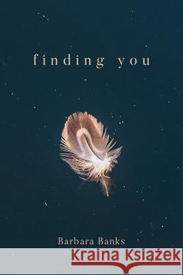 Finding You Barbara Banks 9781973918110 Createspace Independent Publishing Platform - książka