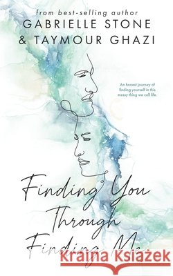 Finding You Through Finding Me Taymour Ghazi Gabrielle Stone 9781733963749 Gabrielle Stone - książka