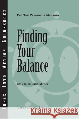 Finding Your Balance Center for Creative Leadership (CCL), Joan Gurvis, Gordon Patterson 9781882197873 Centre for Creative Leadership - książka