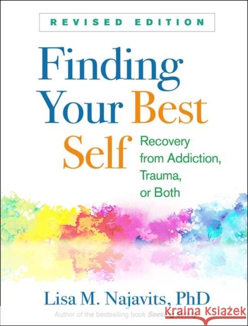 Finding Your Best Self: Recovery from Addiction, Trauma, or Both Najavits, Lisa M. 9781462539895 Guilford Publications - książka