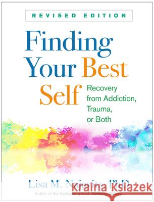 Finding Your Best Self: Recovery from Addiction, Trauma, or Both Najavits, Lisa M. 9781462539901 Guilford Publications - książka