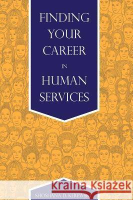 Finding Your Career in Human Services Shoshana D. Kerewsky 9781516574582 Cognella Academic Publishing - książka
