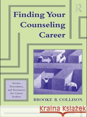 Finding Your Counseling Career: Stories, Procedures, and Resources for Career Seekers Collison, Brooke B. 9780415800396 Taylor & Francis - książka