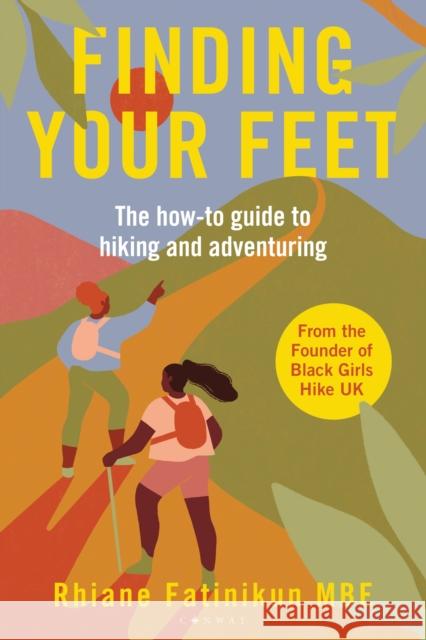 Finding Your Feet: The how-to guide to hiking and adventuring Rhiane Fatinikun 9781844866878 Bloomsbury Publishing PLC - książka