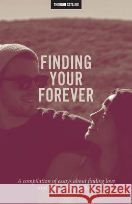 Finding Your Forever Thought Catalog 9781540774460 Createspace Independent Publishing Platform - książka