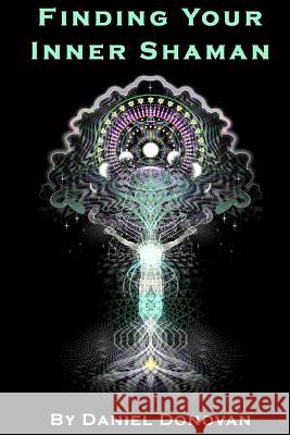Finding Your Inner Shaman Daniel Donovan 9781508620495 Createspace - książka
