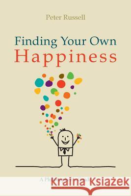 Finding Your Own Happiness: A philosopher's guide Russell, Peter 9781492237990 Createspace - książka