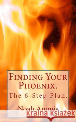 Finding Your Phoenix. Noah Anonis 9781981910465 Createspace Independent Publishing Platform - książka