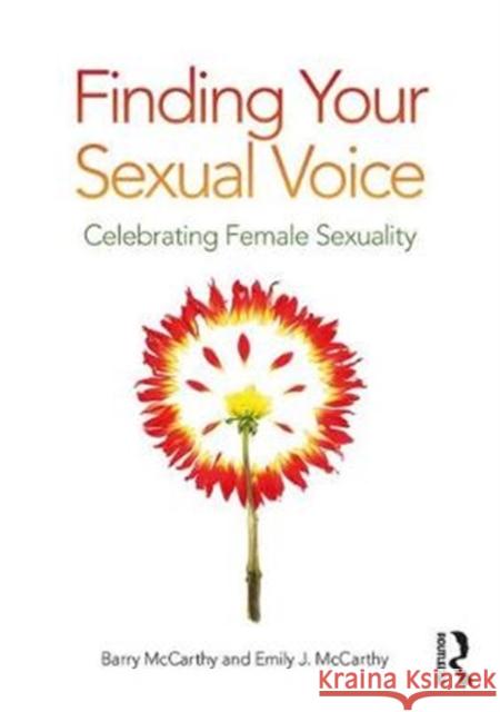 Finding Your Sexual Voice: Celebrating Female Sexuality Barry McCarthy Emily McCarthy 9781138333277 Routledge - książka