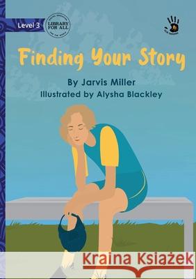 Finding Your Story - Our Yarning Jarvis Miller Alysha Blackley 9781923594494 Library for All - książka