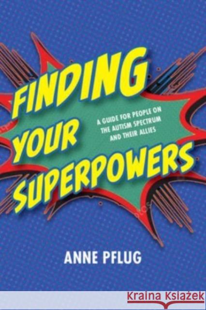 Finding Your Superpowers: How to Discover and Nurture Strengths and Personal Interests Anne Pflug 9781957984339 Future Horizons - książka