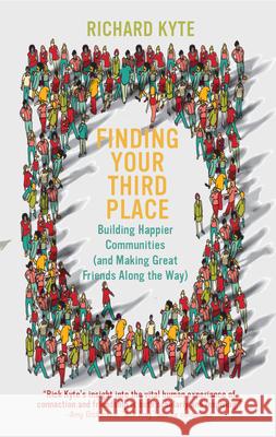 Finding Your Third Place: How To Rebuild and Transform Our Communities Richard Kyte 9781682754726 Fulcrum Publishing - książka