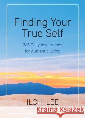 Finding Your True Self: 365 Daily Inspirations for Authentic Living Ilchi Lee 9781947502352 Best Life Media - książka