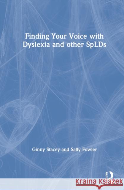 Finding Your Voice with Dyslexia and Other Splds Ginny Stacey Sally Fowler 9781032066752 Routledge - książka