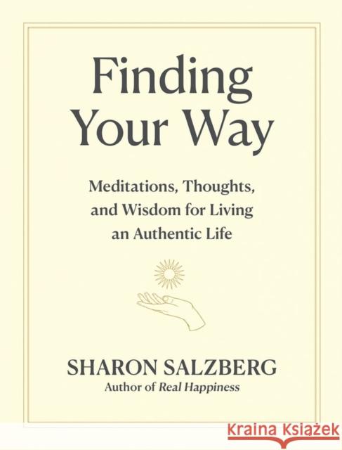 Finding Your Way: Meditations, Thoughts, and Wisdom for Living an Authentic Life Sharon Salzberg 9781523516391 Workman Publishing - książka