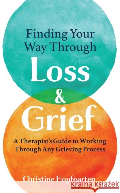 Finding Your way Through Loss & Grief Christine Hopfgarten 9781837963485 Trigger Publishing - książka