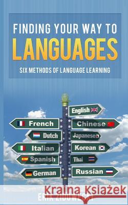 Finding Your Way to Languages: Six Methods of Language Learning Erik Zidowecki 9781519437938 Createspace Independent Publishing Platform - książka