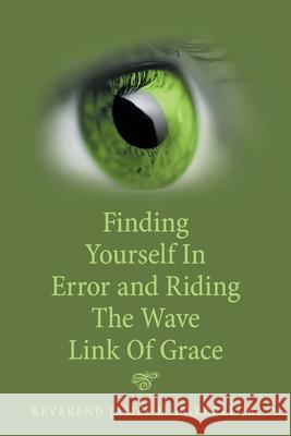 Finding Yourself in Error and Riding the Wave Link of Grace Reverend James E Harrell, Jr 9781664153462 Xlibris Us - książka