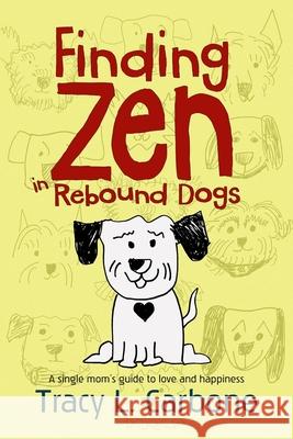 Finding Zen in Rebound Dogs Tracy L Carbone 9781946808134 Shadowridge Press - książka