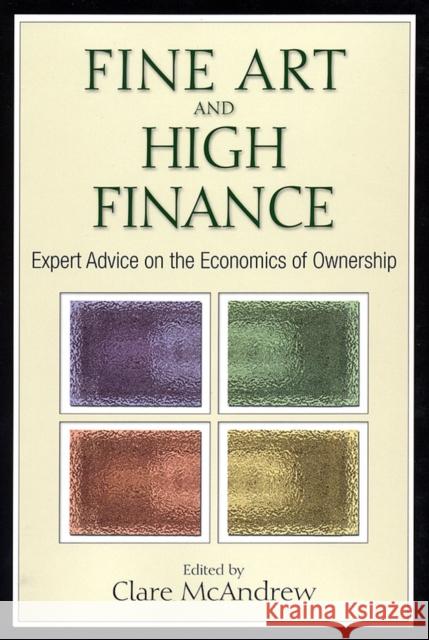 Fine Art and High Finance: Expert Advice on the Economics of Ownership McAndrew, Clare 9781576603338 Bloomberg Press - książka