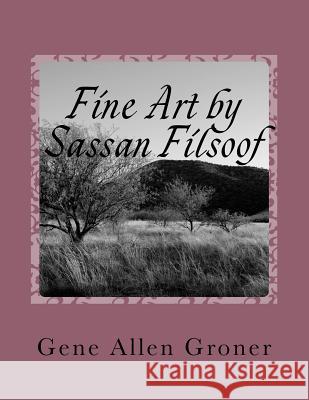 Fine Art by Sassan Filsoof Gene Allen Groner 9781981466269 Createspace Independent Publishing Platform - książka