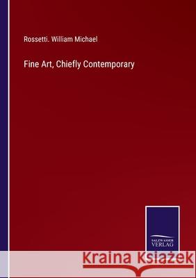 Fine Art, Chiefly Contemporary Rossetti William Michael 9783752567366 Salzwasser-Verlag - książka