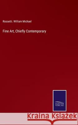 Fine Art, Chiefly Contemporary Rossetti William Michael 9783752567373 Salzwasser-Verlag - książka