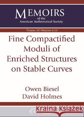 Fine Compactified Moduli of Enriched Structures on Stable Curves Owen Biesel David Holmes  9781470463106 American Mathematical Society - książka