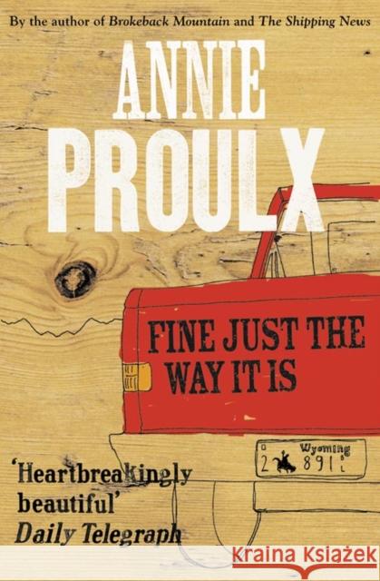 Fine Just the Way It Is: Wyoming Stories 3 Annie Proulx 9780007269747 HARPERCOLLINS UK - książka