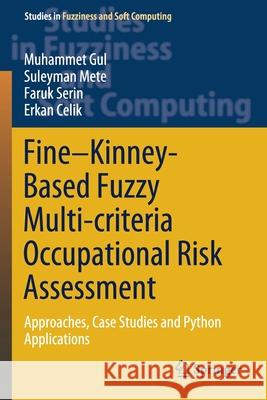 Fine-Kinney-Based Fuzzy Multi-Criteria Occupational Risk Assessment: Approaches, Case Studies and Python Applications Gul, Muhammet 9783030521509 Springer International Publishing - książka