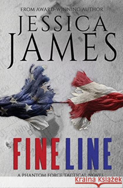 Fine Line: A Phantom Force Tactical Novel (Book 2) Jessica James 9781941020111 Patriot Press - książka