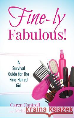 Fine-ly Fabulous!: A Survival Guide for the Fine-Haired Girl Glass, Melissa 9780986363825 12nd Place LLC - książka