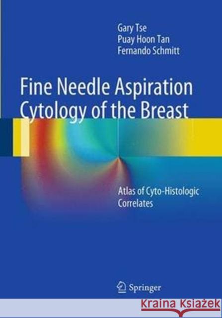 Fine Needle Aspiration Cytology of the Breast: Atlas of Cyto-Histologic Correlates Tse, Gary 9783662507117 Springer - książka