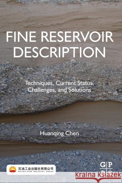 Fine Reservoir Description: Techniques, Current Status, Challenges, and Solutions Chen, Huanqing 9780323954013 Gulf Professional Publishing - książka