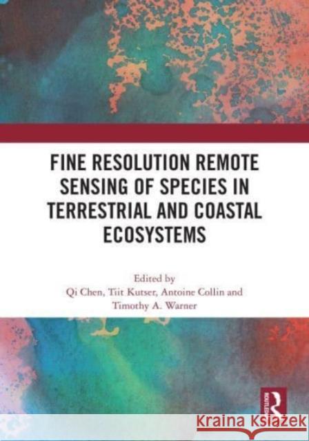 Fine Resolution Remote Sensing of Species in Terrestrial and Coastal Ecosystems  9781032042671 Taylor & Francis Ltd - książka