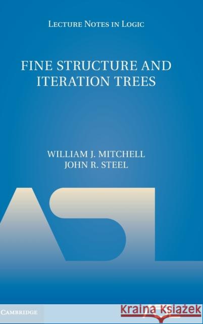 Fine Structure and Iteration Trees William J. Mitchell John R. Steel 9781107169098 Cambridge University Press - książka