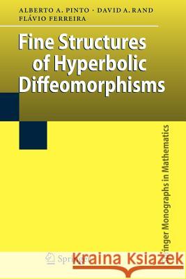 Fine Structures of Hyperbolic Diffeomorphisms Alberto Adrego Pinto David A. J. Rand Flavio Ferreira 9783642099564 Springer - książka