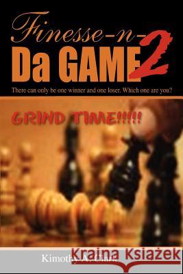 Finese-N-Da-Game Two Kimothy A. Clark 9781450723169 Kimbo Publishing - książka