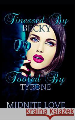 Finessed by Becky Fooled by Tyrone Midnite Love 9781724136633 Independently Published - książka