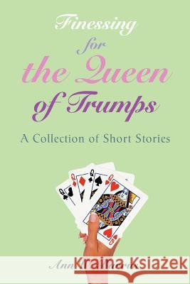 Finessing for the Queen of Trumps: A Collection of Short Stories Burrus, Ann W. 9780595411191 iUniverse - książka