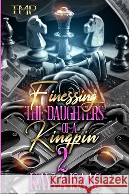Finessing the Daughters of a Kingpin 2 Isaac, Kayla 9798423853891 Independently published - książka