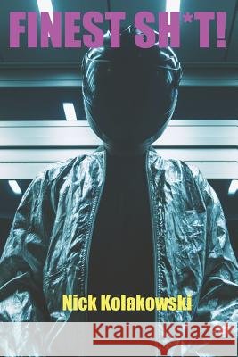 Finest Sh*t!: Deviant Stories Nick Kolakowski 9781096703426 Independently Published - książka
