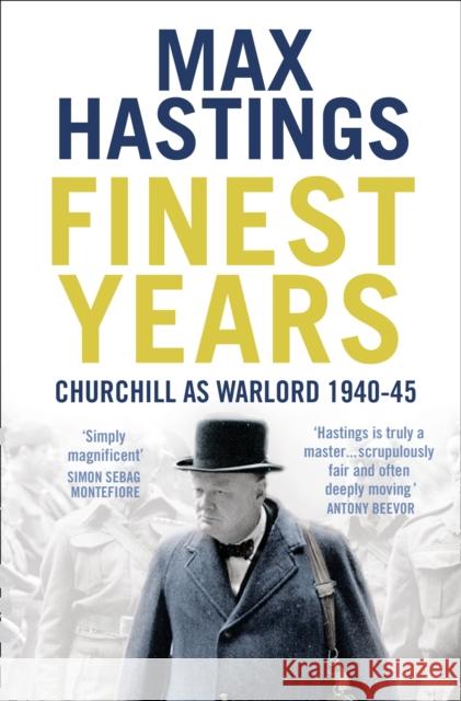 Finest Years: Churchill as Warlord 1940–45 Max Hastings 9780007263684 HarperCollins Publishers - książka