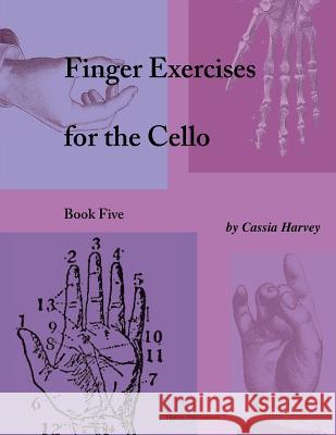 Finger Exercises for the Cello, Book Five Cassia Harvey 9781932823974 C. Harvey Publications - książka