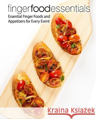 Finger Food Essentials: Essential Finger Foods and Appetizers for Every Event Booksumo Press 9781978215054 Createspace Independent Publishing Platform - książka