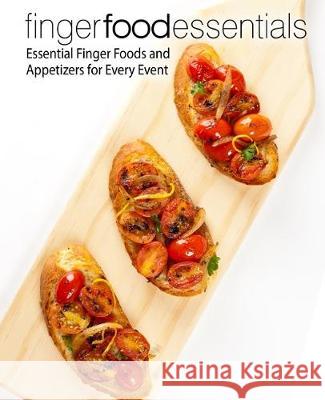 Finger Food Essentials: Essential Finger Foods and Appetizers for Every Event (2nd Edition) Booksumo Press 9781670528919 Independently Published - książka