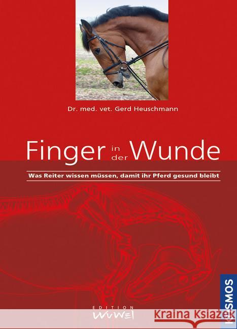 Finger in der Wunde : Was Reiter wissen müssen, damit ihr Pferd gesund bleibt Heuschmann, Gerd 9783440147948 Kosmos (Franckh-Kosmos) - książka