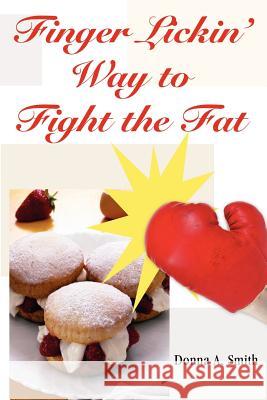 Finger Lickin' Way to Fight the Fat Donna A. Smith 9780966870985 Booklocker.com - książka