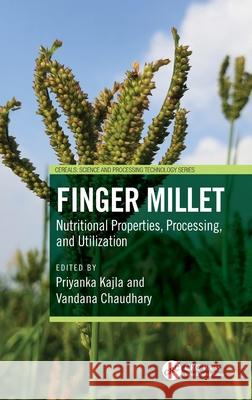 Finger Millet: Nutritional Properties, Processing, and Utilization Priyanka Kajla Vandana Chaudhary 9781032878744 CRC Press - książka