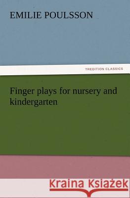 Finger Plays for Nursery and Kindergarten Emilie Poulsson 9783847214182 Tredition Classics - książka